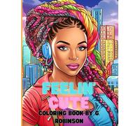 FEELIN' CUTE: Bold designs, Cozy, Sassy and 25 pages of creativity.