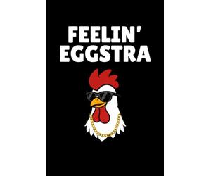 Feelin Eggstra Notebook: Funny Chicken Humor Gift