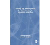 Feeling Big, Feeling Small: The Human Yearning for Significance and Wonder
