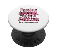 Feeling Boobish Not Foolish Breast Cancer Awareness Quote PopSockets PopGrip Adesivo