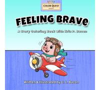 Feeling Brave: A Color Quest Adventure: With Kris P. Bacon - Story, Activity & Coloring Book