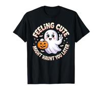 Feeling Cute Might Haunt You Later Halloween Ride - Maglietta