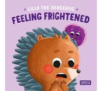 Feeling frightened. Lillo the hedgehog. Ediz. illustrata
