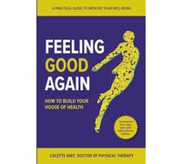 Feeling Good Again: How to Build Your House of Health