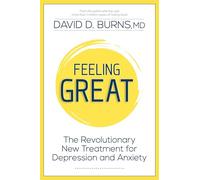 Feeling Great: The Revolutionary New Treatment for Depression and Anxiety