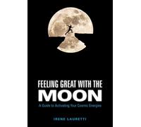 Feeling Great With the Moon Guida Energia COSMIC Ed. 2018 Copertina Rigida