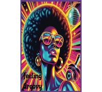 Feeling Groovy Journal: Retro and Nostalgic Vibe - Groove Into Your Thoughts, One Page at a time