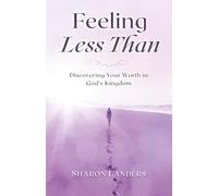Feeling Less Than: Discovering Your Worth in God's Kingdom