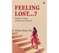 Feeling Lost...?: Hold on, Analyse and Discover Yourself