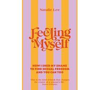 Feeling Myself: How I shed my shame to find sexual freedom and you can too