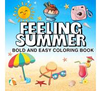 Feeling Summer: Bold and Easy Coloring Book for Adults and Teens with Simple Designs for Relaxation, Stress Relief and Mindfulness