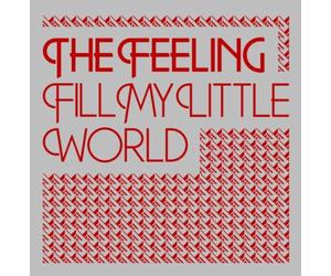 Feeling, The - Fill My Little World