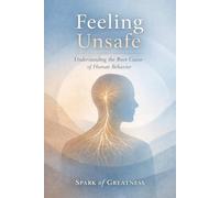 Feeling Unsafe: Understanding the Root Cause of Human Behavior
