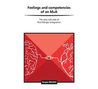 Feelings and competencies of an M&A: The very soft side of post merger integration