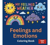 Feelings and Emotions Coloring Book for Kids Ages 3-8: 30 Weather and Nature Characters Learning About Happy, Sad, Angry, Brave and More: Social ... Rainbows, Clouds, and Waterfalls Teaching