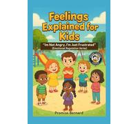 Feelings Explained for Kids: I’m Not Angry, I’m Just Frustrated