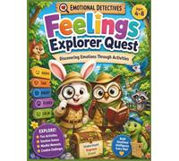 Feelings Explorer Quest: An Emotional Intelligence & Social Emotional Learning Activity Book for Kids Ages 4-8 | Explore Feelings, Build Confidence & Practice Kindness