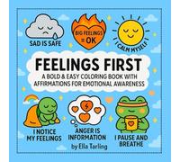 Feelings First - Bold & Easy Coloring Book with Affirmations for Kids & Teens: 40 simple designs that help children understand and express emotions ... perfect for emotional growth & stress relief