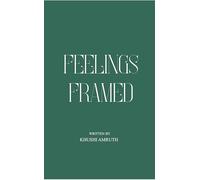 Feelings,Framed The art of feeling everything deeply