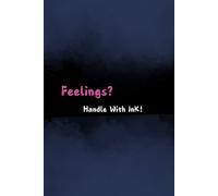 Feelings? Handle with Ink.: Notebook Journal: An Open Space for Reflection, Expression, and Growth.