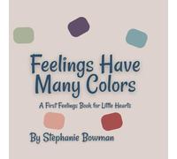Feelings Have Many Colors: A Soft, Gentle Guide to Big Emotions