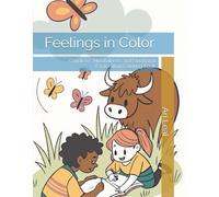 Feelings in Color: Children's Mindfulness and Emotional Exploration Coloring Book