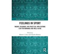 Feelings in Sport: Theory, Research, and Practical Implications for Performance and Well-being