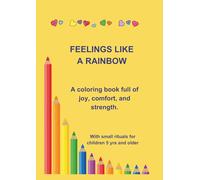 Feelings like a Rainbow: A coloring book full of joy, comfort, and strength.
