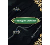 Feelings of Gratitude: My Gratitude Journal: A Journey to Appreciation and Joy