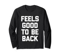 Feels Good To Be Back - Divertente detto sarcastico umorismo novità Maglia a Manica