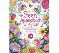 Feen Ausmalbuch für Kinder: Zauberhafte Blumenfeen und Gartenszenen