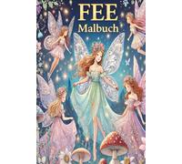 Feen-Malbuch für Kinder: Mein Erstes Großes Buch mit Einfachen, Pädagogischen Ausmalbildern von Prinzessinnen und Feen für Jungen & Mädchen, ... Alter: Lebendige Malvorlagen für Kleinkinder!