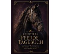 Feentiers Pferdetagebuch: Zwischen Herzschlag und Hufschlag