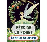 Fées De La Foret Livre De Coloriage: Pages A Colorier Des Féeries Magiques Mignonnes Fae Enchantées Faëries Mythiques De Fantaisie Pixie Jardin ... Du Stress | Enfant Adulte Ado Senior