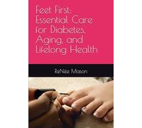 Feet First: Essential Care for Diabetes, Aging, and Lifelong Health