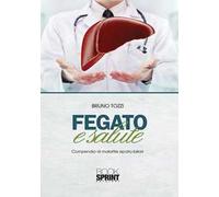 Fegato e salute. Compendio di malattie epato-biliari