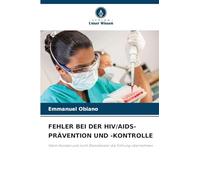 FEHLER BEI DER HIV/AIDS-PRÄVENTION UND -KONTROLLE: Wenn Kunden und nicht Dienstleister die Führung übernehmen