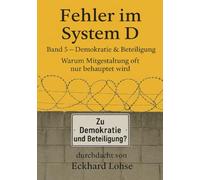 Fehler im System D Band 5 Demokratie & Beteiligung: Warum Mitgestaltung oft nur behauptet wird