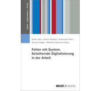 Fehler mit System. Scheiternde Digitalisierung in der Arbeit