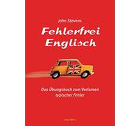 Fehlerfrei Englisch: Das Übungsbuch zum Verlernen typischer Fehler. Wortschatz, Grammatik, Präposition
