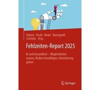 Fehlzeiten-report 2025: Ki Und Gesundheit - Möglichkeiten Nutzen, Risiken Bewältigen, Orientierung Geben: Volume