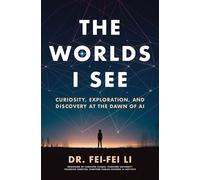 Fei-Fei Li The Worlds I See (Copertina rigida)