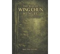 Fei Leung The Way of Wing Chun Kung Fu (Tascabile)