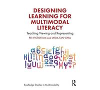 Fei Victor Lim Lydia Tan-Ch Designing Learning for Multimodal Litera (Tascabile)