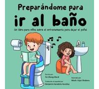 Preparándome para ir al baño: Un libro para niños sobre el entrenamiento para dejar el pañal