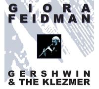 FEIDMAN, GIORA - GERSHWIN & THE KLEZMER