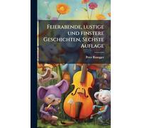 Feierabende, lustige und finstere Geschichten, Sechste Auflage