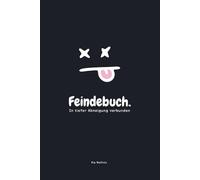 Feindbuch - Das Anti-Freundebuch für 25 Freunde, die dich töten dürfen - und dafür ins Gefängnis gehören, Mit Mordgenerator, Feedbackmodul und emotionaler Vollstreckung: In tiefer Abneigung verbunden