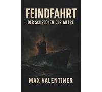 Feindfahrt - Der Schrecken der Meere: Vollständige und kommentierte Ausgabe