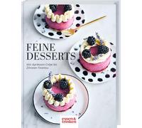 Feine Desserts: Von Aprikosen-Crêpe bis Zitronen-Tiramisu. Standardwerk für besondere Genussmomente mit süßen Kreationen aus der 'essen & trinken'-Küche. Raffiniert, köstlich, einfach selbst gemacht.